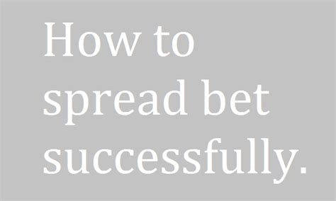 how to spread bet successfully
