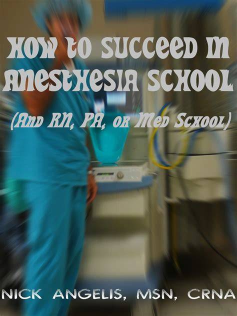 how to succeed in anesthesia school and nursing p