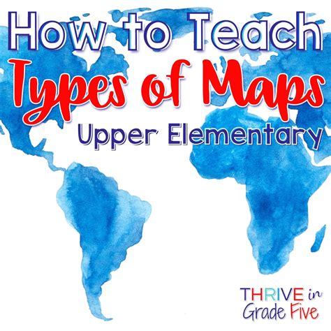 How To Teach Types Of Maps Thrive In Maps 5th Grade - Maps 5th Grade