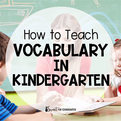 How To Teach Vocabulary In Kindergarten Kindergarten Vocabulary - Kindergarten Vocabulary