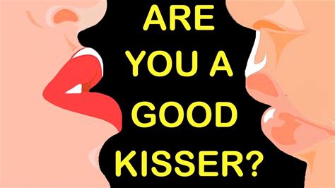 how to test if youre a good kisser