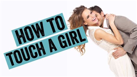 how to touch a girls body without