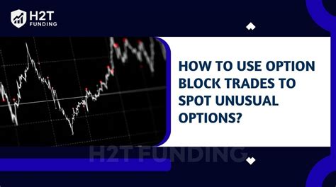 How To Use Option Block Trades To Spot Unusual Options
