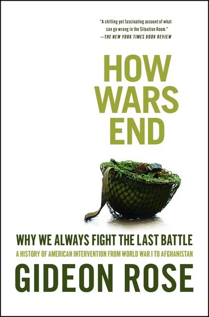 How Wars End Why We Always Fight The Last Battle