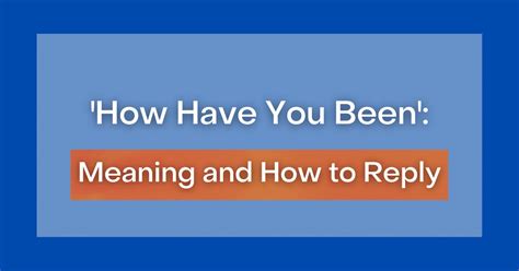 How You Have Been Reply