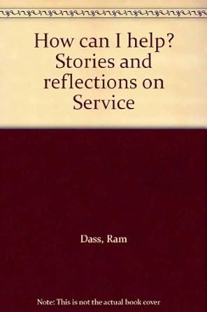 Read Online How Can I Help Stories And Reflection On Service Ram Dass 