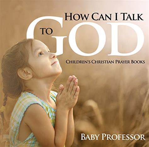 Full Download How Can I Talk To God Childrens Christian Prayer Books 