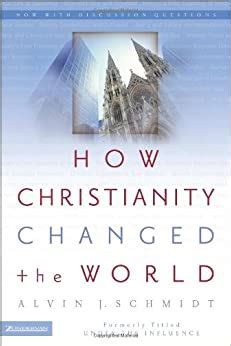 Download How Christianity Changed The World Alvin J Schmidt 