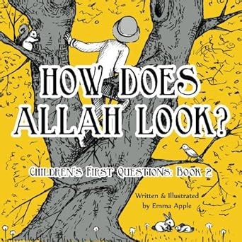 Read Online How Does Allah Look Volume 2 Childrens First Questions 