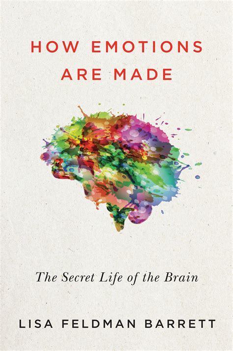 Read Online How Emotions Are Made The Secret Life Of The Brain 