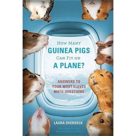 Download How Many Guinea Pigs Can Fit On A Plane Answers To Your Most Clever Math Questions Bedtime Math 