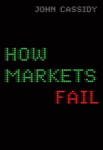 Read Online How Markets Fail The Logic Of Economic Calamities 
