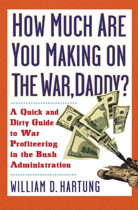 Full Download How Much Are You Making On The War Daddy A Quick And Dirty Guide To War Profiteering In The Bush Administration 