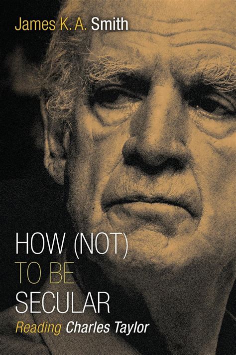 Read How Not To Be Secular Reading Charles Taylor James Ka Smith 