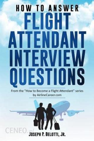 Download How To Answer Flight Attendant Interview Questions 2017 Edition 