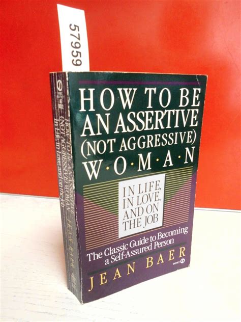 Download How To Be An Assertive Not Agressive Woman Not Aggressive Woman In Life In Love And On The Job The Total Guide To Self Assertiveness 