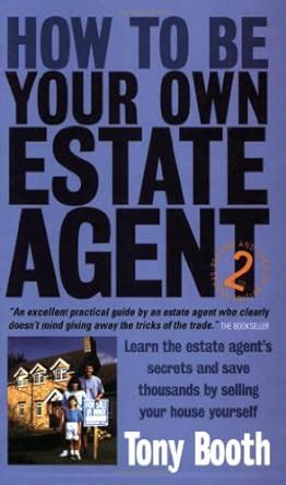 Read Online How To Be Your Own Estate Agent 2Nd Edition Learn An Estate Agents Secrets And Save Thousands Selling Your House Yourself 