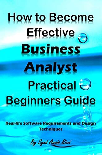 Download How To Become Effective Business Analyst Practical Beginners Guide Real Life Software Requirements And Design Techniques 
