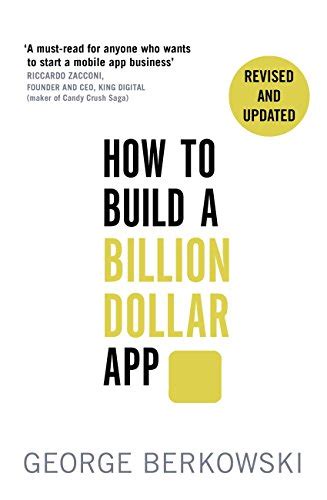 Read How To Build A Billion Dollar App Discover The Secrets Of The Most Successful Entrepreneurs Of Our Time By George Berkowski 4 Sep 2014 Paperback 