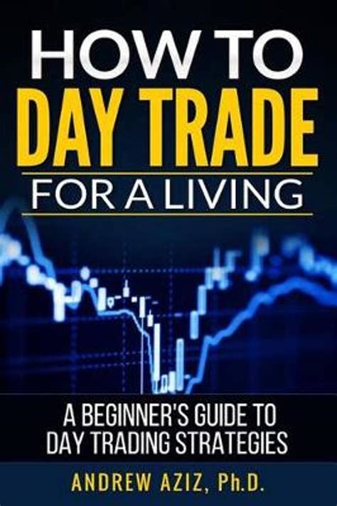 Read Online How To Day Trade For A Living A Beginner S To Trading Tools And Tactics Money Management Discipline And Trading Psychology 