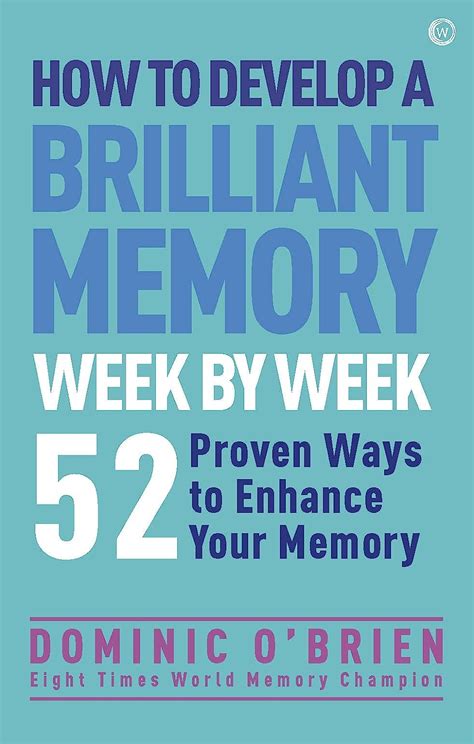 Download How To Develop A Brilliant Memory Week By Week 50 Proven Ways To Enhance Your Memory 