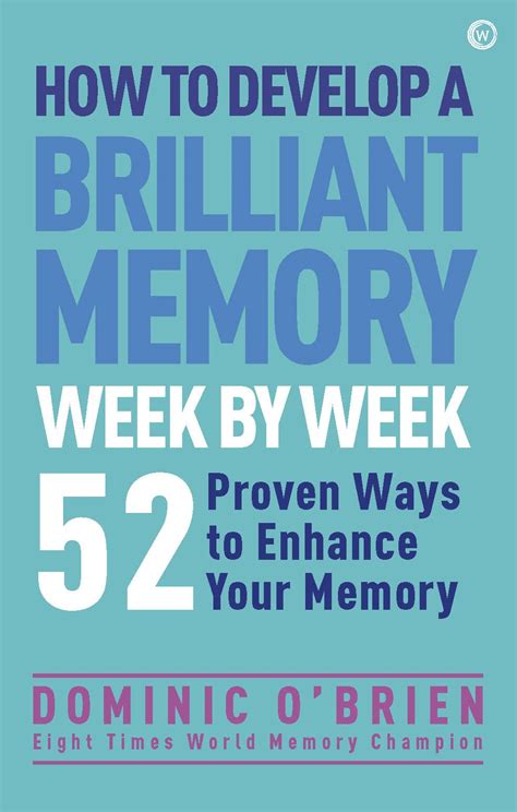 Read Online How To Develop A Brilliant Memory Week By Week 50 Proven Ways To Enhance Your Memory 