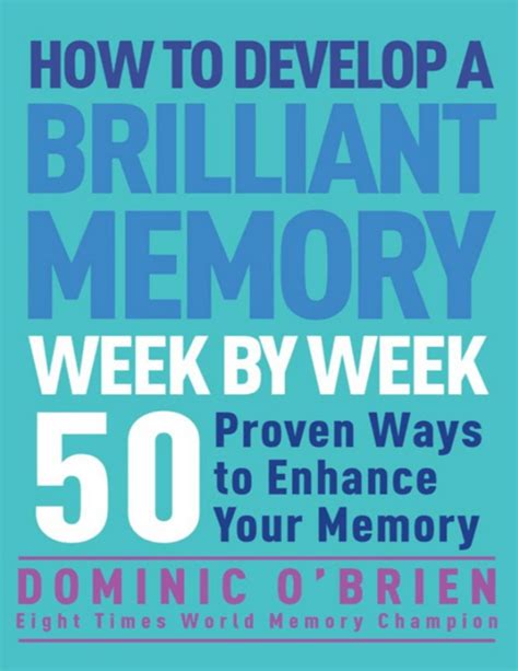 Read How To Develop A Brilliant Memory Week By Week 52 Proven Ways To Enhance Your Memory Skills 