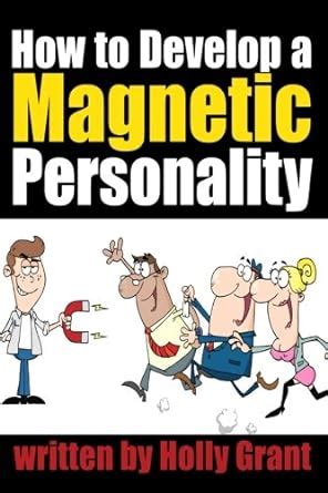 Read How To Develop A Magnetic Personality Discover How To Improve Your Personality To Become A More Attractive Person Personality Development Tips 