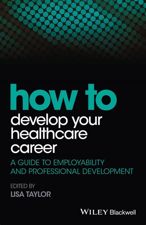 Full Download How To Develop Your Healthcare Career A Guide To Employability And Professional Development How How To Wiley Blackwell Handbooks In Personality And Individual Differences 