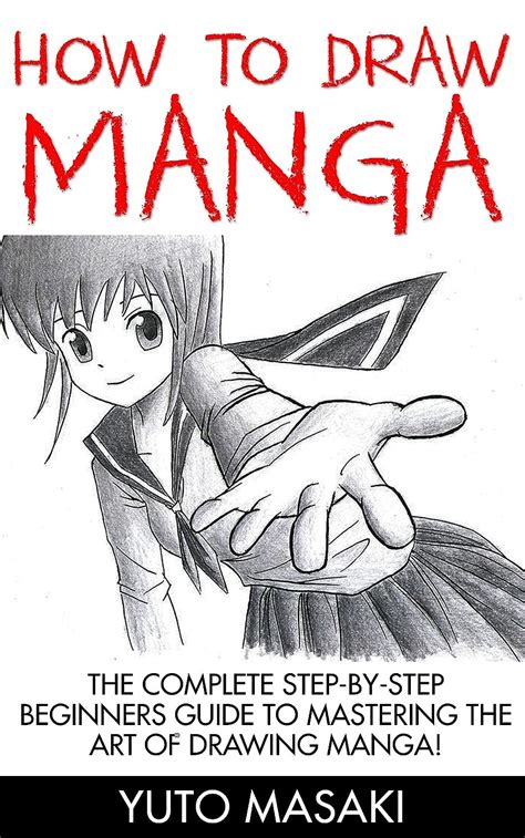 Download How To Draw Manga The Complete Step By Step Beginners Guide To Mastering The Art Of Drawing Manga Mastering Manga How To Draw Manga How To Draw Anime 