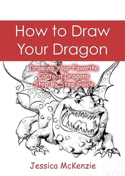 Read How To Draw Your Dragon Drawing Your Favorite Cartoon Dragons Step By Step Guide Cartooning With Jessica Mckenzie Book 1 