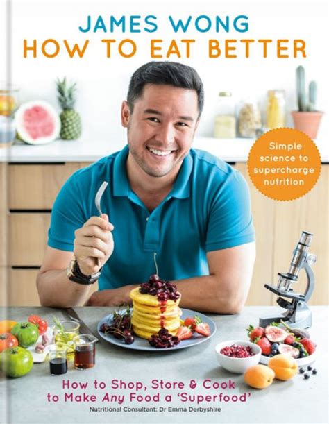Read How To Eat Better How To Shop Store Cook To Make Any Food A Superfood 