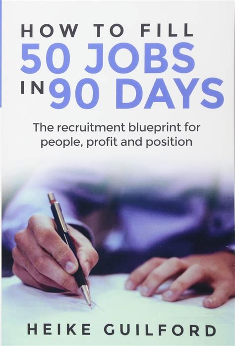 Read Online How To Fill 50 Jobs In 90 Days The Recruitment Blueprint For People Profit And Position 