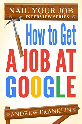 Read How To Get A Job At Google Nail Your Job Interview Book 2 
