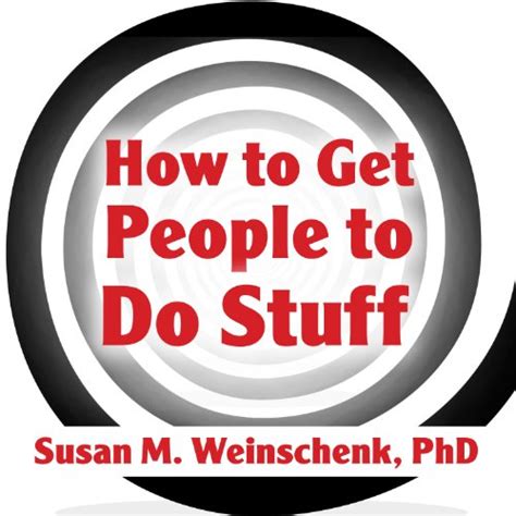 Download How To Get People Do Stuff Master The Art And Science Of Persuasion Motivation Susan M Weinschenk 