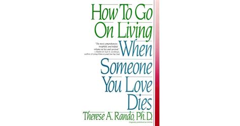 Read How To Go On Living When Someone You Love Dies Therese A Rando 