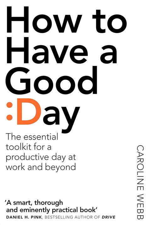 Read Online How To Have A Good Day The Essential Toolkit For A Productive Day At Work And Beyond 