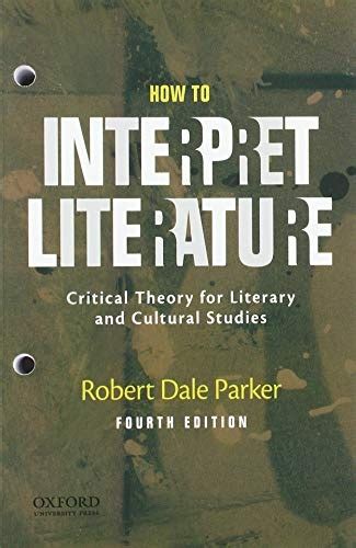 Download How To Interpret Literature Critical Theory For Literary And Cultural Studies Robert Dale Parker 