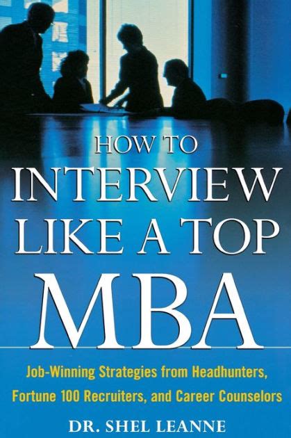 Read Online How To Interview Like A Top Mba Job Winning Strategies From Headhunters Fortune 100 Recruiters And Career Counselors 