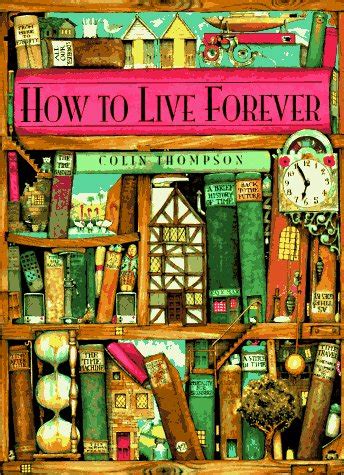 Full Download How To Live Forever Colin Thompson 