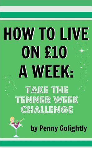 Full Download How To Live On 10 For A Week Take The Tenner Week Challenge Mini Ebook 