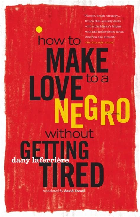 Full Download How To Make Love A Negro Without Getting Tired Dany Laferriere 