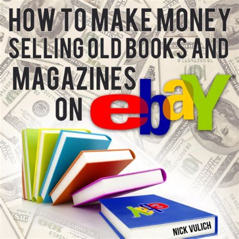 Full Download How To Make Money Selling Old Books And Magazines On Ebay Volume 8 Ebay Selling Made Easy 