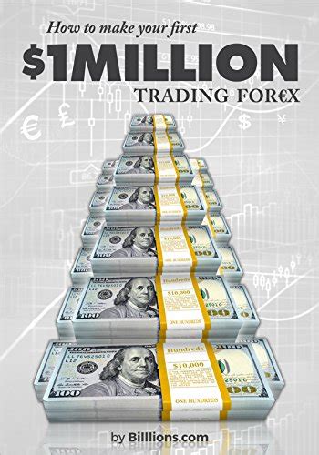 Full Download How To Make Your First One Million Dollars Trading Forex Forex Trading How To Trade Forex Forex Trading Strategies Forex Strategy Forex For Beginners 