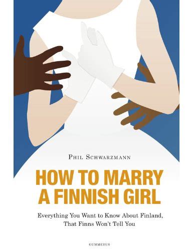 Full Download How To Marry A Finnish Girl Everything You Want To Know About Finland That Finns Wont Tell You English Edition 