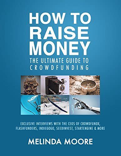 Read Online How To Raise Money The Ultimate Guide To Crowdfunding 