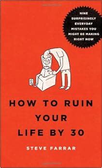 Full Download How To Ruin Your Life By 30 Nine Surprisingly Everyday Mistakes You Might Be Making Right Now 