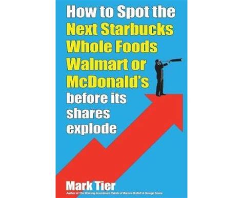 Read Online How To Spot The Next Starbucks Whole Foods Walmart Or Mcdonalds Before Its Shares Explode 