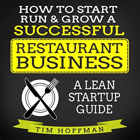 Read Online How To Start Run Grow A Successful Restaurant Business A Lean Startup Guide 
