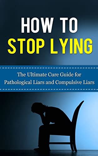 Full Download How To Stop Lying The Ultimate Cure Guide For Pathological Liars And Compulsive Liars Pathological Lying Disorder Compulsive Lying Disorder Aspd Antisocial Disorder Psychopathy Sociopathy 
